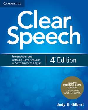 Clear Speech Student's Book with Integrated Digital Learning: Pronunciation and Listening Comprehension in North American English de Judy B. Gilbert