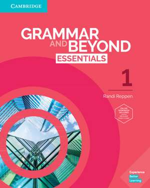 Grammar and Beyond Essentials Level 1 Student's Book with Online Workbook de Randi Reppen