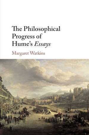 The Philosophical Progress of Hume's Essays de Margaret Watkins