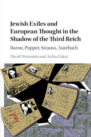 Jewish Exiles and European Thought in the Shadow of the Third Reich: Baron, Popper, Strauss, Auerbach de David Weinstein