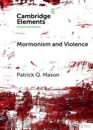 Mormonism and Violence: The Battles of Zion de Patrick Q. Mason