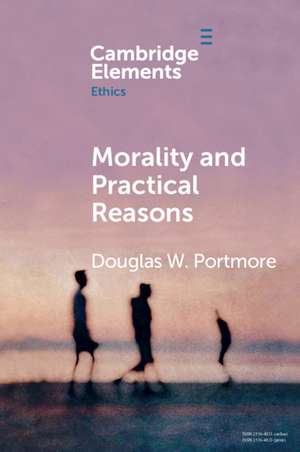 Morality and Practical Reasons de Douglas W. Portmore