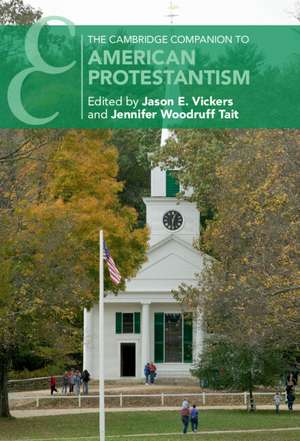 The Cambridge Companion to American Protestantism de Jason E. Vickers