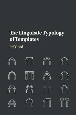 The Linguistic Typology of Templates de Jeff Good