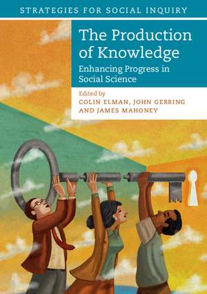 The Production of Knowledge: Enhancing Progress in Social Science de Colin Elman