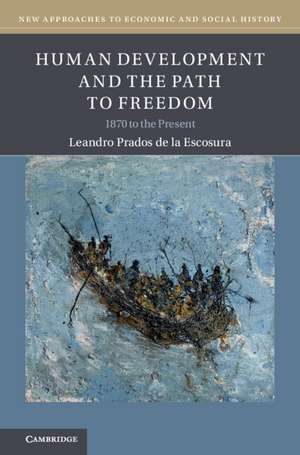 Human Development and the Path to Freedom: 1870 to the Present de Leandro Prados de la Escosura