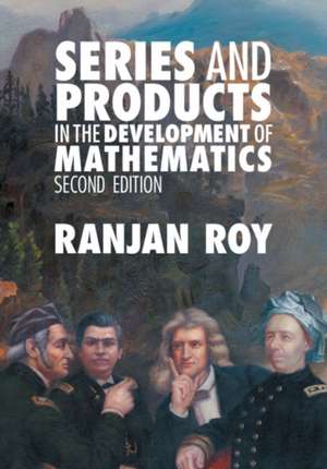 Series and Products in the Development of Mathematics de Ranjan Roy