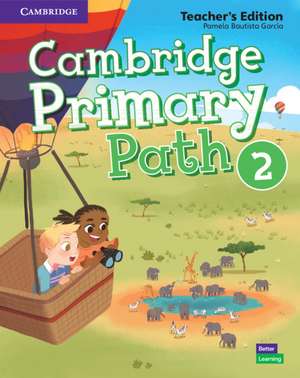 Cambridge Primary Path Level 2 Teacher's Edition de Pamela Bautista García