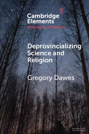 Deprovincializing Science and Religion de Gregory Dawes