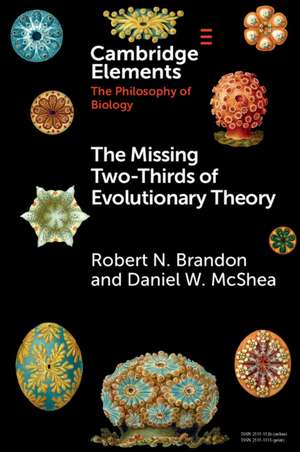 The Missing Two-Thirds of Evolutionary Theory de Robert N. Brandon