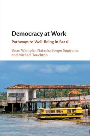 Democracy at Work: Pathways to Well-Being in Brazil de Brian Wampler