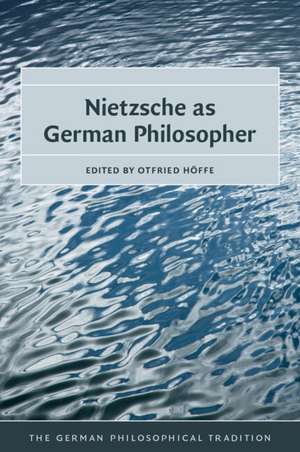 Nietzsche as German Philosopher de Otfried Höffe