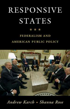 Responsive States: Federalism and American Public Policy de Andrew Karch