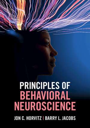 Principles of Behavioral Neuroscience de Jon C. Horvitz