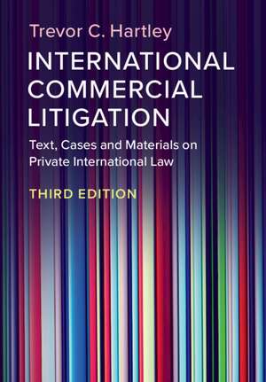 International Commercial Litigation: Text, Cases and Materials on Private International Law de Trevor C. Hartley