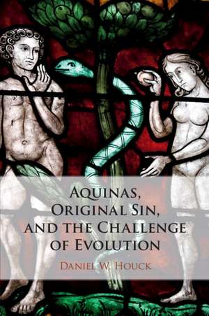 Aquinas, Original Sin, and the Challenge of Evolution de Daniel W. Houck