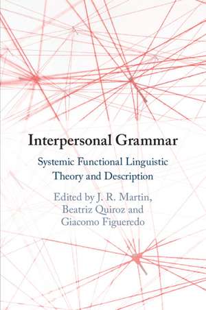 Interpersonal Grammar: Systemic Functional Linguistic Theory and Description de J. R. Martin