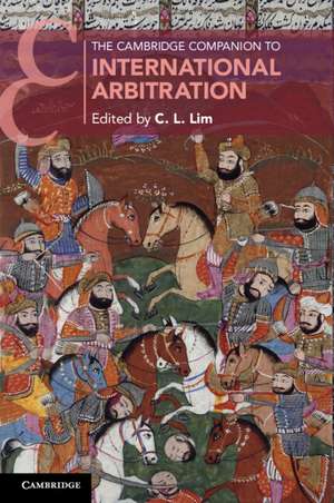 The Cambridge Companion to International Arbitration de C. L. Lim