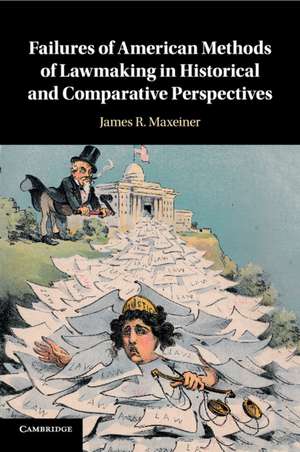 Failures of American Methods of Lawmaking in Historical and Comparative Perspectives de James R. Maxeiner