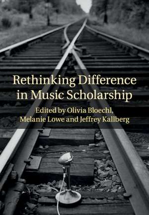 Rethinking Difference in Music Scholarship de Olivia Bloechl