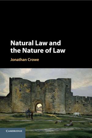 Natural Law and the Nature of Law de Jonathan Crowe