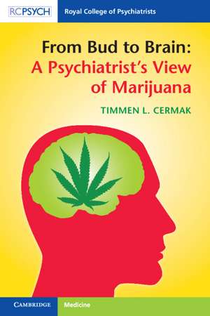 From Bud to Brain: A Psychiatrist's View of Marijuana de Timmen L. Cermak