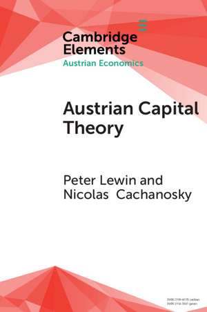 Austrian Capital Theory: A Modern Survey of the Essentials de Peter Lewin