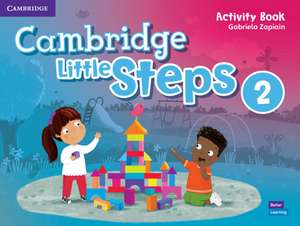 Cambridge Little Steps Level 2 Activity Book de Gabriela Zapiain