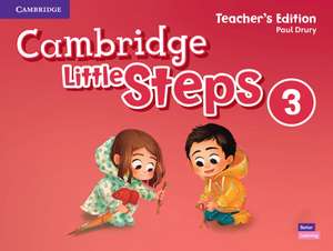 Cambridge Little Steps Level 3 Teacher's Edition de Paul Drury