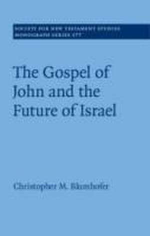 The Gospel of John and the Future of Israel de Christopher M. Blumhofer