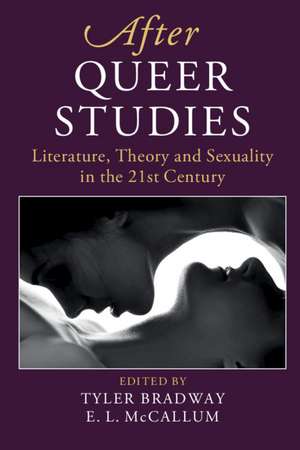 After Queer Studies: Literature, Theory and Sexuality in the 21st Century de Tyler Bradway