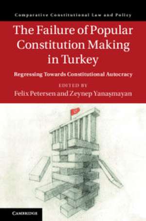 The Failure of Popular Constitution Making in Turkey: Regressing Towards Constitutional Autocracy de Felix Petersen