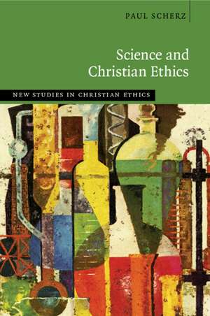 Science and Christian Ethics de Paul Scherz