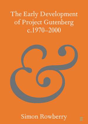 The Early Development of Project Gutenberg c.1970–2000 de Simon Rowberry