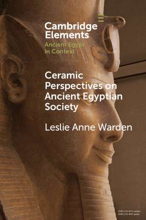 Ceramic Perspectives on Ancient Egyptian Society de Leslie Anne Warden