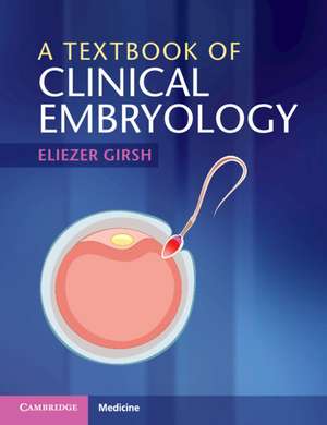 A Textbook of Clinical Embryology de Eliezer Girsh