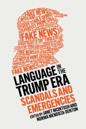 Language in the Trump Era: Scandals and Emergencies de Janet McIntosh