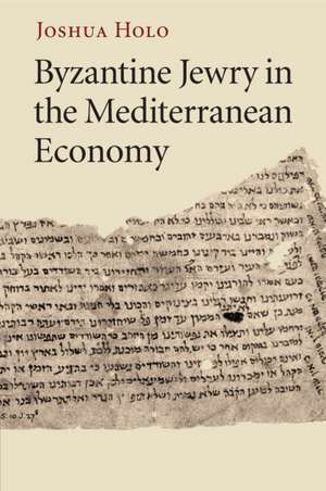 Byzantine Jewry in the Mediterranean Economy de Joshua Holo