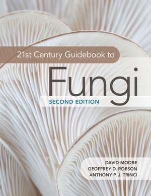 21st Century Guidebook to Fungi de David Moore