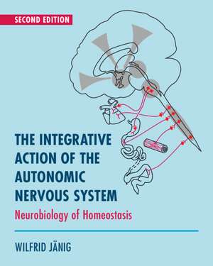 The Integrative Action of the Autonomic Nervous System: Neurobiology of Homeostasis de Wilfrid Jänig