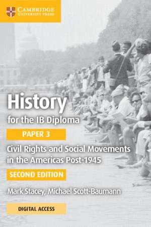 History for the IB Diploma Paper 3 Civil Rights and Social Movements in the Americas Post-1945 with Digital Access (2 Years) de Mark Stacey