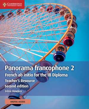 Panorama francophone 2 Teacher's Resource with Cambridge Elevate: French ab initio for the IB Diploma de Irène Hawkes