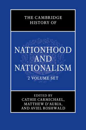 The Cambridge History of Nationhood and Nationalism 2 Volume Hardback Set de Cathie Carmichael