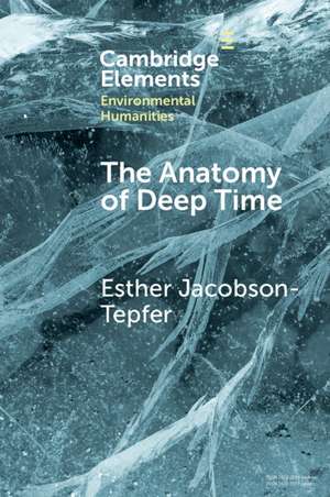 The Anatomy of Deep Time: Rock Art and Landscape in the Altai Mountains of Mongolia de Esther Jacobson-Tepfer