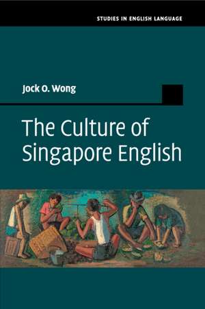 The Culture of Singapore English de Jock O. Wong