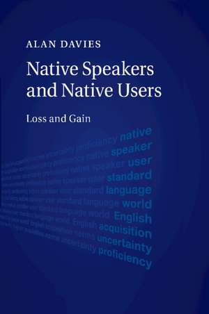 Native Speakers and Native Users: Loss and Gain de Alan Davies