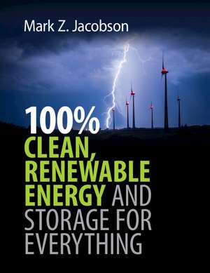 100% Clean, Renewable Energy and Storage for Everything de Mark Z. Jacobson