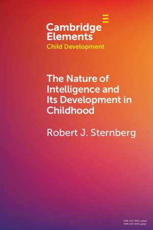 The Nature of Intelligence and Its Development in Childhood de Robert J. Sternberg