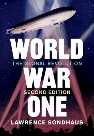 World War One: The Global Revolution de Lawrence Sondhaus