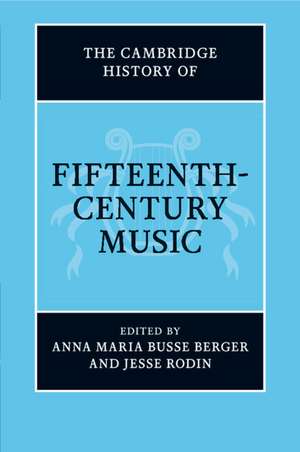 The Cambridge History of Fifteenth-Century Music de Anna Maria Busse Berger